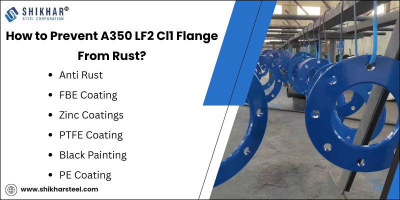 How to Prevent A350 LF2 Cl1 Flange From Rust?