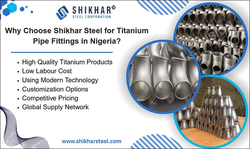 Why Choose Shikhar Steel for Titanium Pipe Fittings in Nigeria