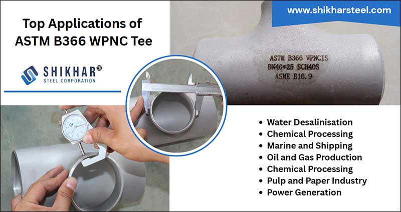 Top Applications of ASTM B366 WPNC Tee