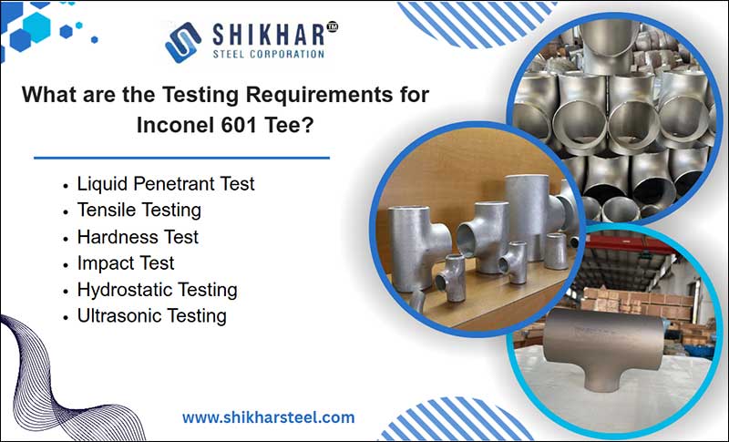 What are the Testing Requirements for Inconel 601 Tee?